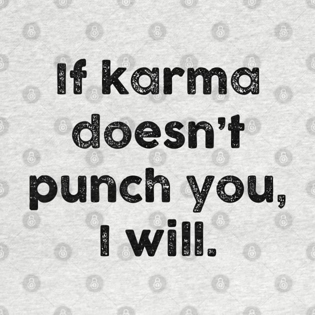 If Karma Doesnt Punch You I Will Funny Sarcastic - Light Version by Chiko&Molly